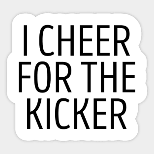 I Cheer For The Kicker Sticker